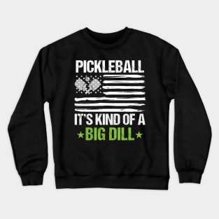 Funny Vintage Pickleball Its Kind Of A Big Dill Racket Sport pickleball Crewneck Sweatshirt